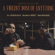 Ivo Perelman, A Violent Dose Of Anything [OST] (CD)
