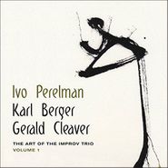 Ivo Perelman, The Art Of The Improv Trio, Vol. 1 (CD)
