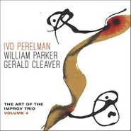 Ivo Perelman, The Art Of The Improv Trio, Vol. 4 (CD)