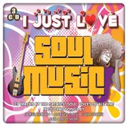 Various Artists, I Just Love Soul Music (CD)