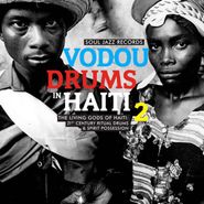 Various Artists, Vodou Drums In Haiti 2 - The Living Gods Of Haiti: 21st Century Ritual Drums & Spirit Possession (LP)
