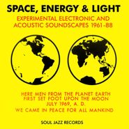 Various Artists, Space, Energy & Light: Experimental Electronic & Acoustic Soundscapes 1961-88 (LP)