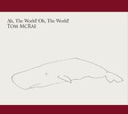 Tom McRae, Ah, The World! Oh, The World! (CD)