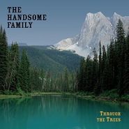 The Handsome Family, Through The Trees [20th Anniversary Edition] (LP)