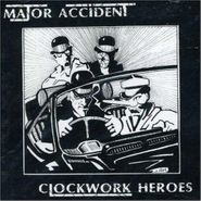 Major Accident, Clockwork Heroes (CD)