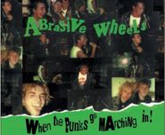 Abrasive Wheels, When The Punks Go Marching In (CD)