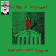 Robert Wyatt, Nothing Can Stop Us (LP)