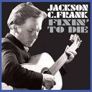 Jackson C. Frank, Fixin' To Die (CD)