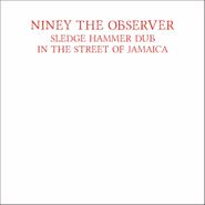 Niney The Observer, Sledge Hammer Dub In The Streets Of Jamaica (LP)