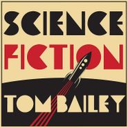 Tom Bailey, Science Fiction (LP)