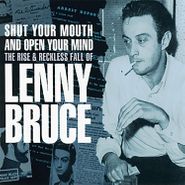 Lenny Bruce, Shut Your Mouth & Open Your Mind: The Rise & Reckless Fall Of Lenny Bruce (CD)