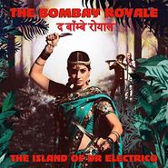 The Bombay Royale, The Island Of Dr Electrico (CD)