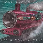 Tall Black Guy, Let's Take A Trip [Green Vinyl] (LP)