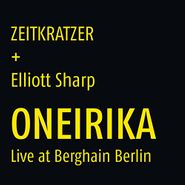 Zeitkratzer, Oneirika: Live At Berghain Berlin (LP)