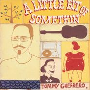 Tommy Guerrero, A Little Bit Of Somethin' (LP)