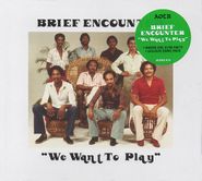 The Brief Encounter, We Want To Play [Bonus Track]  (LP)