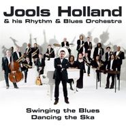 Jools Holland & His Rhythm & Blues Orchestra, Swinging The Blues, Dancing The Ska (CD)