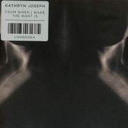 Kathryn Joseph, From When I Wake The Want Is (CD)