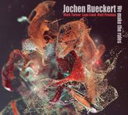 Jochen Rueckert, We Make The Rules (CD)