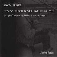 Gavin Bryars, Jesus' Blood Never Failed Me Yet - Original Obscure Records Recordings (CD)