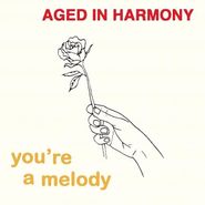 Aged In Harmony, You're A Melody (7")