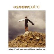 Snow Patrol, When It's All Over We Still Have To Clear Up (LP)