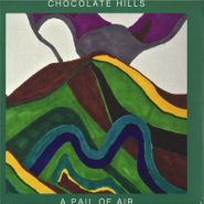 Chocolate Hills, A Pail Of Air (LP)