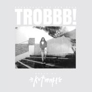 Kutmah, TROBBB! [Bonus Tracks] (LP)