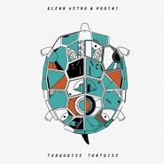 Glenn Astro, Turquoise Tortoise (LP)