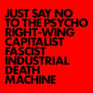 Gnod, Just Say No To The Psycho Right-Wing Capitalist Fascist Industrial Death Machine (CD)