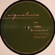 Calibre, Let Me Hold You (12")