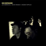 Jac Berrocal, Ice Exposure (LP)