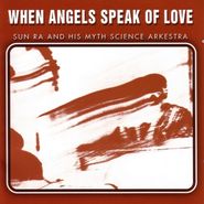 Sun Ra, When Angels Speak Of Love (CD)