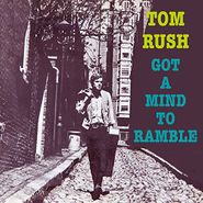 Tom Rush, Got A Mind To Ramble (CD)