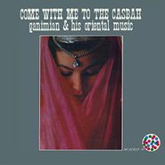 Ganimian & His Oriental Music, Come With Me To The Casbah (LP)