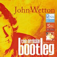 John Wetton, The Official Bootleg Archive Vol. 1 [Deluxe Edition] (CD)