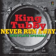 King Tubby, Never Run Away: Dub Plate Specials (CD)