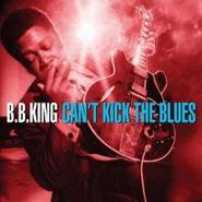 B.B. King, Can't Kick The Blues (CD)