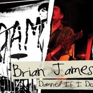 Brian James, Damned If I Do (CD)