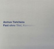 Asmus Tietchens, Fast Ohne Titel, Korrosion (CD)