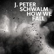Jan-Peter Schwalm, How We Fall [180 Gram Vinyl] (LP)