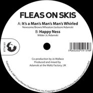 Fleas On Skis, It's A Man's Man's Man's Whirled / Happy Ness (12")