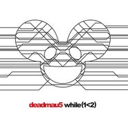 Deadmau5, While (1<2) (LP)
