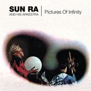 Sun Ra And His Arkestra, Pictures Of Infinity (CD)