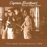 Captain Beefheart & His Magic Band, Trout Mask House Sessions 1969 (CD)