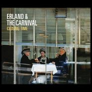 Erland & The Carnival, Closing Time (LP)