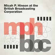 Micah P. Hinson, Micah P. Hinson At The British Broadcasting Corporation (LP)