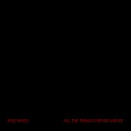 Pale Waves, All The Things I Never Said EP (12")