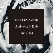 Dub Syndicate, Ambience In Dub 1982-1985 [Box Set] (CD)