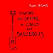 Sarah McQuaid, If We Dig Any Deeper It Could Get Dangerous (CD)
